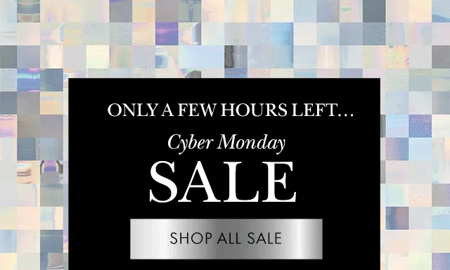 ONLY A FEW HOURS LEFT... Cyber Monday SALE