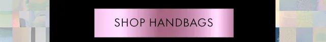 SHOP HANDBAGS