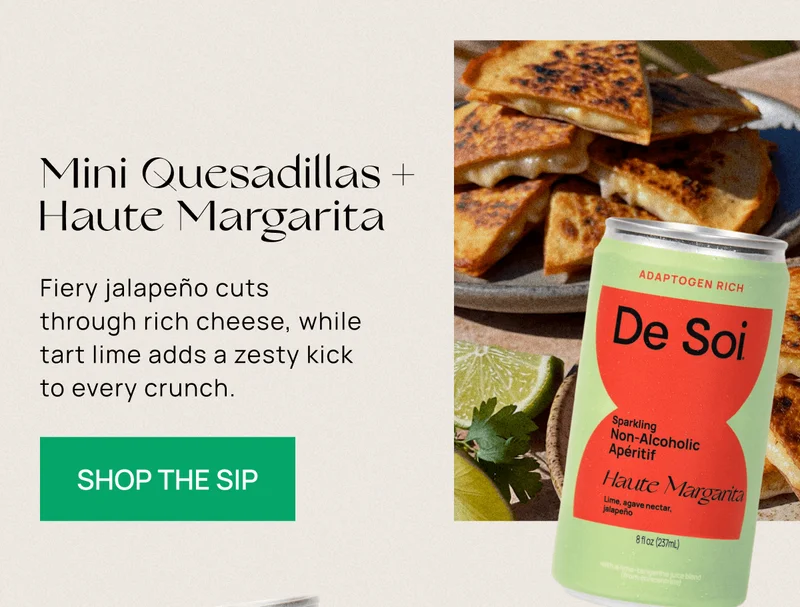 Mini Quesadillas + Haute Margarita |  Shop the sip