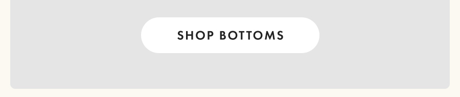 Shop Bottoms