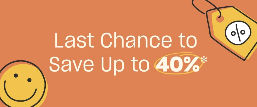 Last chance to save up to 40%*