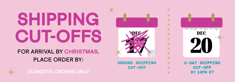 Order by 12pm ET on 12/20 for 2-Day Shipping Cutoff