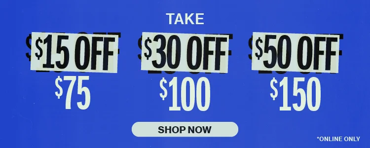 $15 off $75 | $30 off $100 | $50 off $150