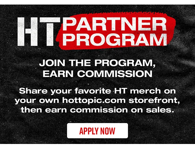 HT Partner Program. Join The Program, Earn Commission. Share Your Favorite HT Merch On Your Own HotTopic.com Storefront, Then Earn Commission On Sales. Apply Now
