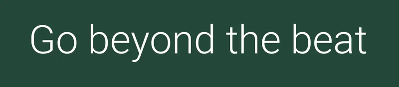 Go beyond the beat