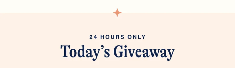 24 HOURS ONLY- TODAY'S GIVEAWAY