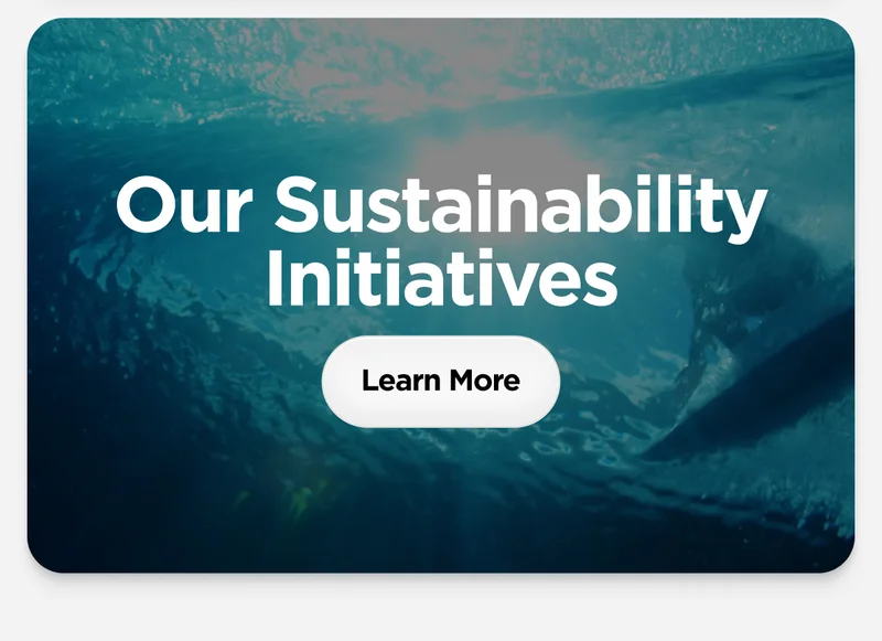 Our Sustainability Initiatives. Learn More.