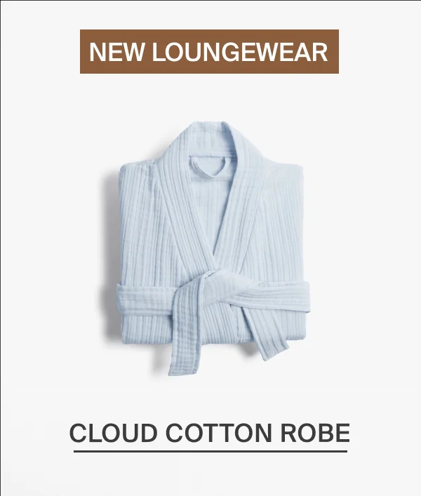 New loungewear. Shop cloud cotton robe.