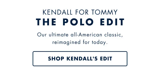 Kendall for tommy the polo edit Our ultimate all-american classic, reimagined for today. Shop kendall's edit
