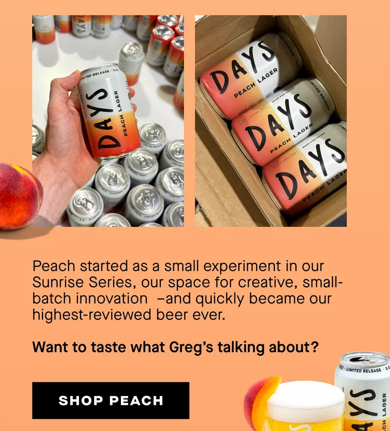 Peach started as a small experiment in our Sunrise Series, our space for creative, small-batch innovation  –and quickly became our highest-reviewed beer ever.  Want to taste what Greg’s talking about?