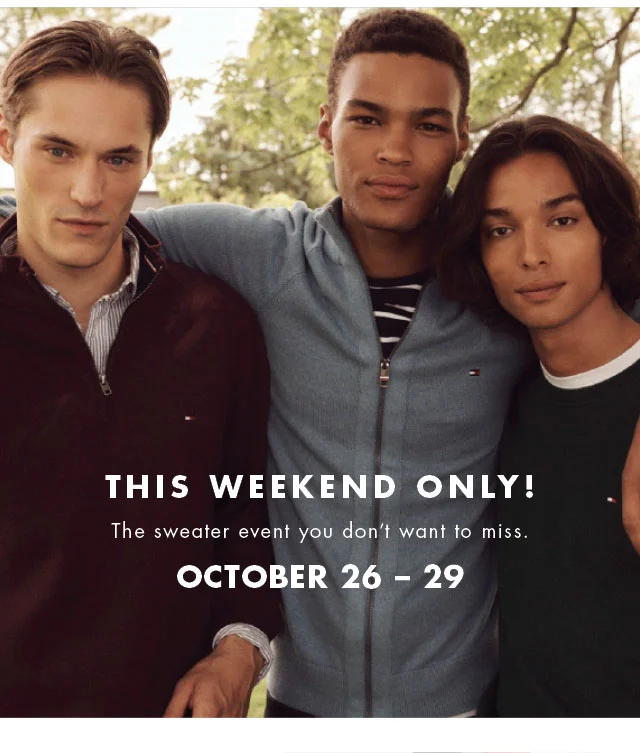 This weekend only!                                            The sweater even you don't want to miss.                                            October 26-29