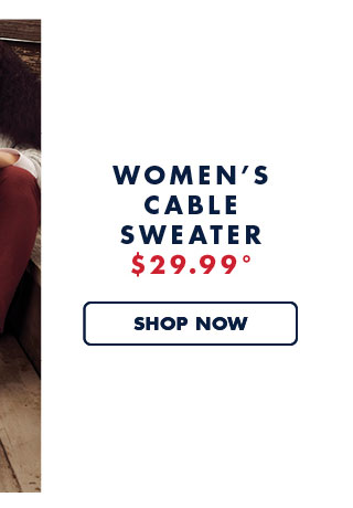 Women's cable sweater $29.99º Shop Now