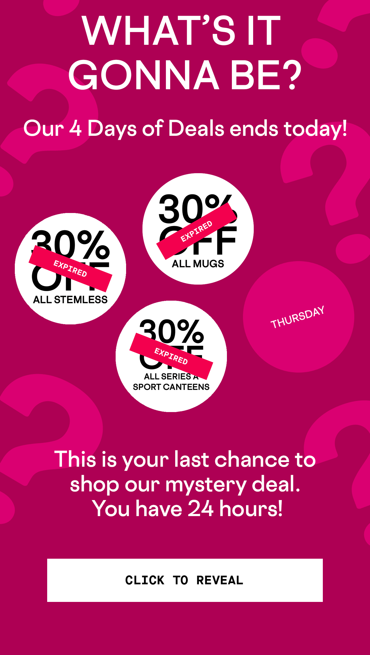 What’s It Gonna Be? Our 4 Days of Deals ends today!