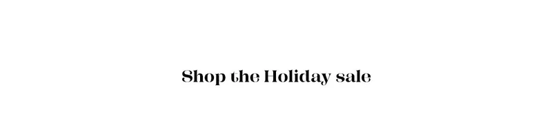 Shop the Holiday sale