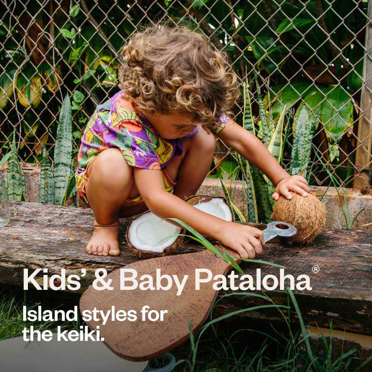Kids’ & Baby Pataloha. Island styles for the keiki.