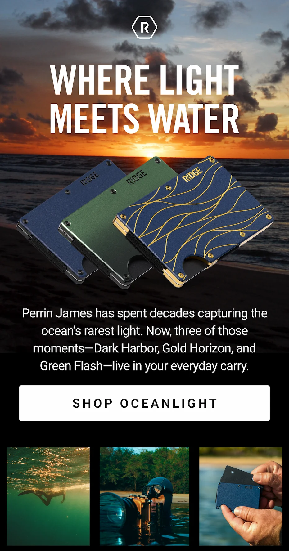 Where Light Meets Water | Shop Now