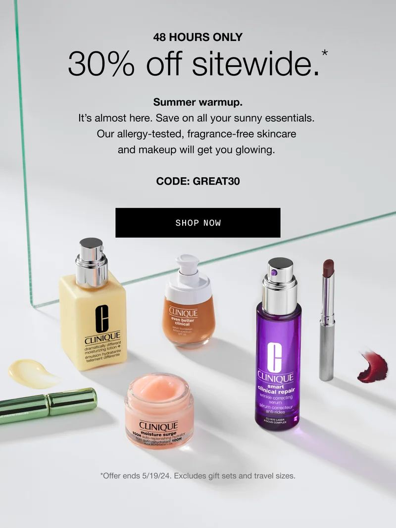 48 HOURS ONLY | 30% off sitewide.* Summer warmup. It’s almost here. Save on all your sunny essentials. Our allergy-tested, fragrance-free skincare and makeup will get you glowing. CODE: discount code | SHOP NOW | *Offer ends 5/19/24. Excludes gift sets and travel sizes.