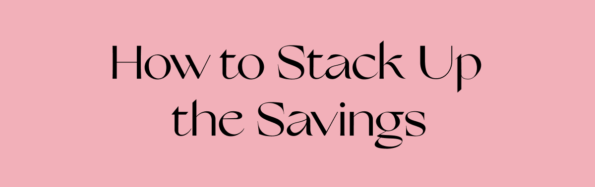 How to Stack Up the Savings