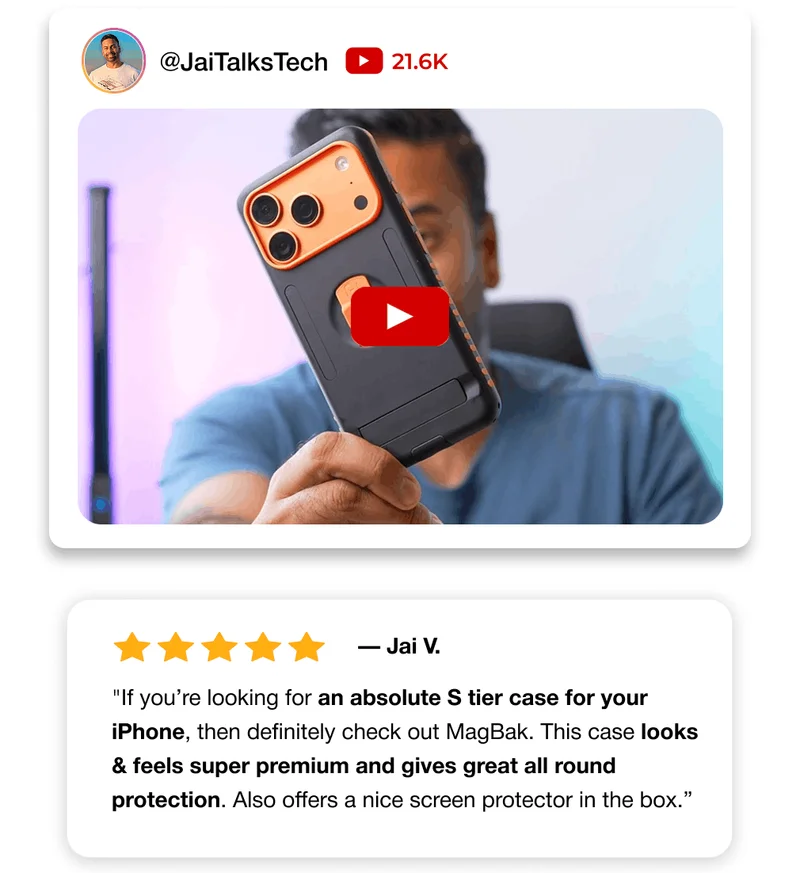 — Jai V. "If you’re looking for an absolute S tier case for your iPhone, then definitely check out MagBak. This case looks & feels super premium and gives great all round protection. Also offers a nice screen protector in the box.”