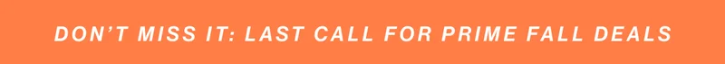 Don’t Miss It: Last Call for Prime fall deals