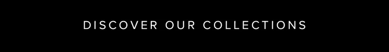 Discover Our Collections