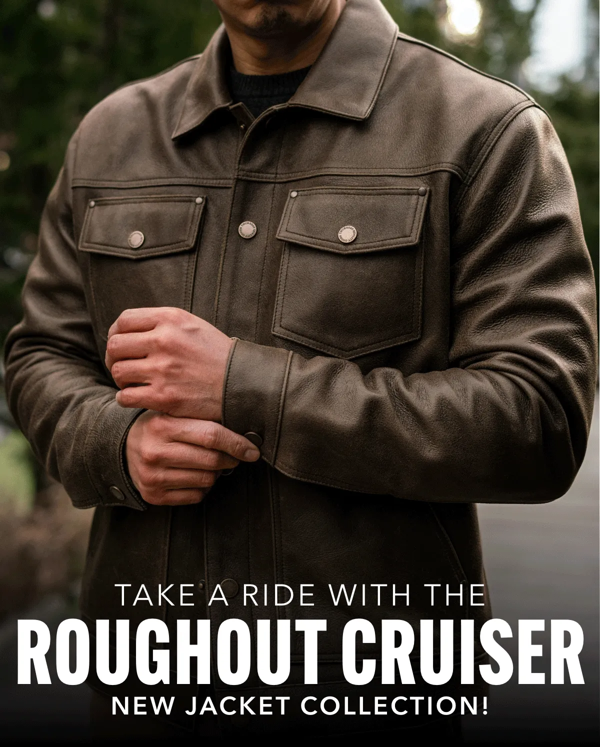 Roughout Cruiser New Jacket Collection