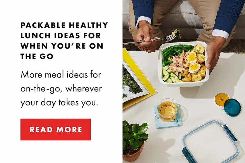 Packable Healthy Lunch Ideas for When You’re On the Go. More meal ideas for on-the-go, wherever your day takes you. | READ MORE