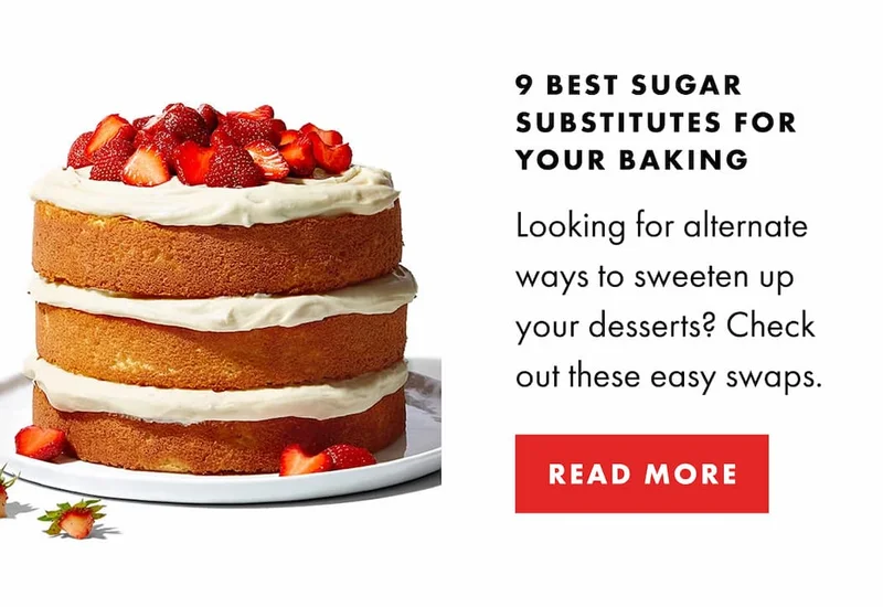 9 Best Sugar Substitutes for Your Baking. Looking for alternate ways to sweeten up your desserts? Check out these easy swaps. | READ MORE