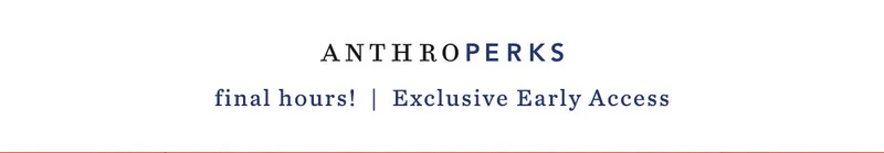 anthroperks, final hours! exclusive early access