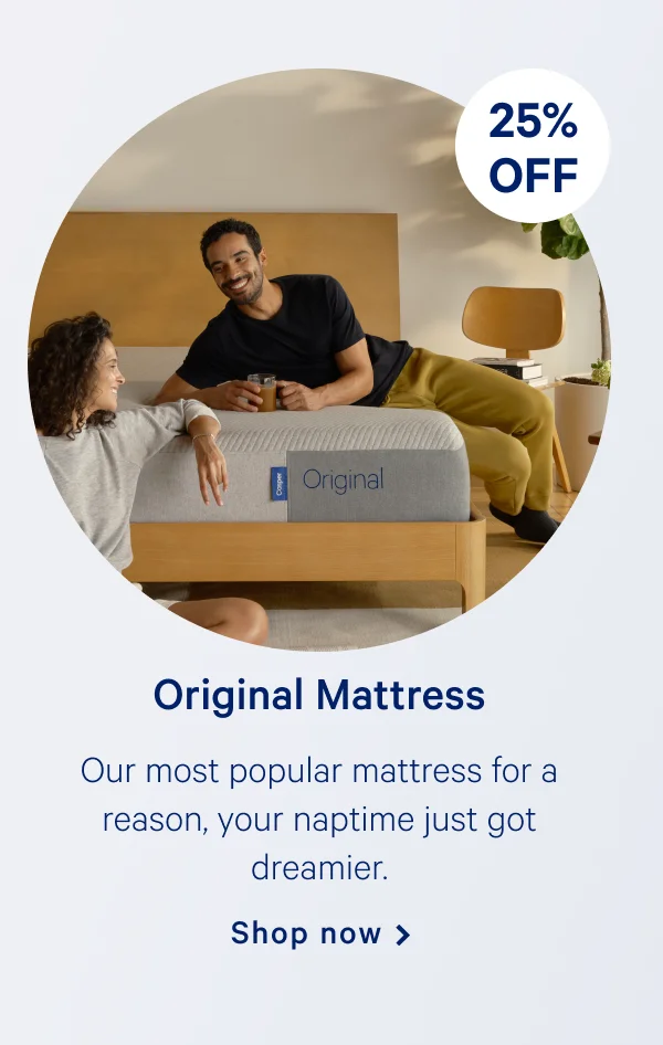 Original Mattress >> Our most popular mattress for a reason, your naptime just got dreamier. >> Shop now >>