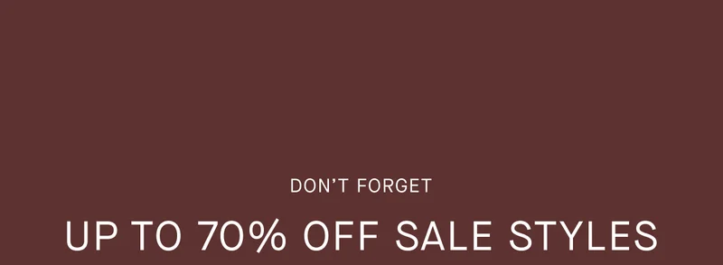 Don’t Forget | Up to 70% Off Sale Styles