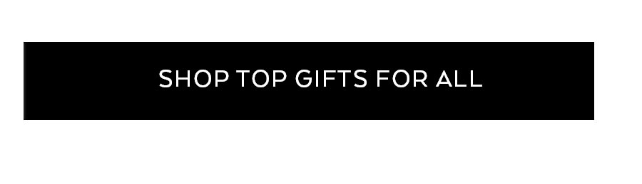 SHOP TOP GIFTS FOR ALL