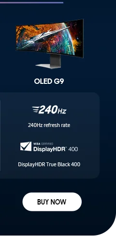 OLED G9 - 240Hz | 240Hz refresh rate - VESA CERTIFIED DisplayHDR™ 400 | DisplayHDR True Black 400 - BUY NOW