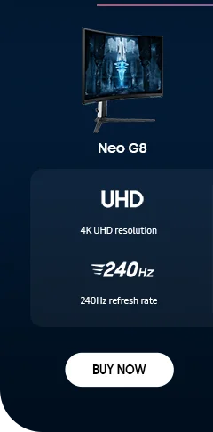 Neo G8 - UHD | 4K UHD resolution - 240Hz | 240Hz refresh rate - BUY NOW