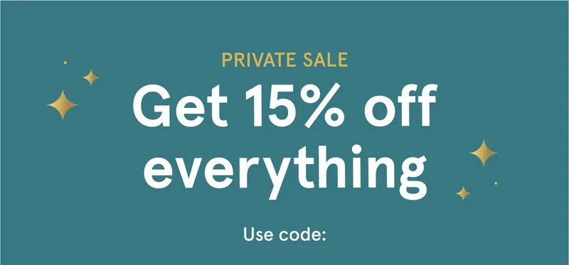 Private Sale | Get 15% off everything | Shop Now