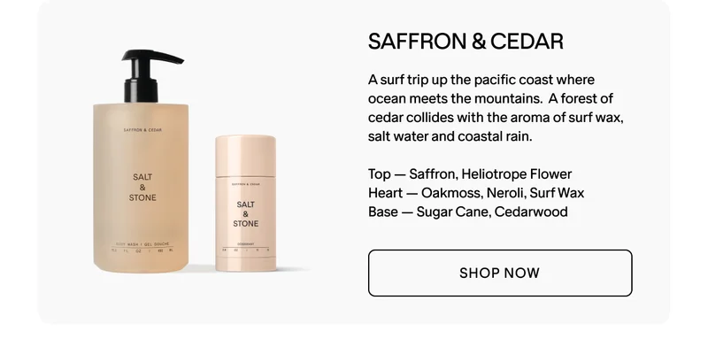 NEW SAFFRON & CEDAR. SHOP NOW.