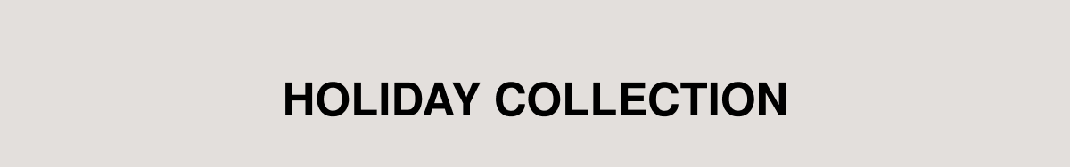 HOLIDAY COLLECTION