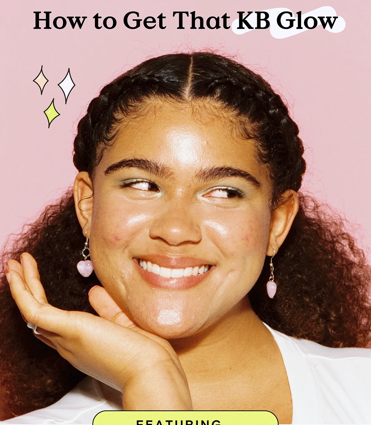 How to Get That KB Glow FEATURING...