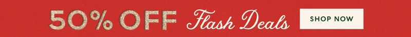 50% off Flash Deals SHOP NOW