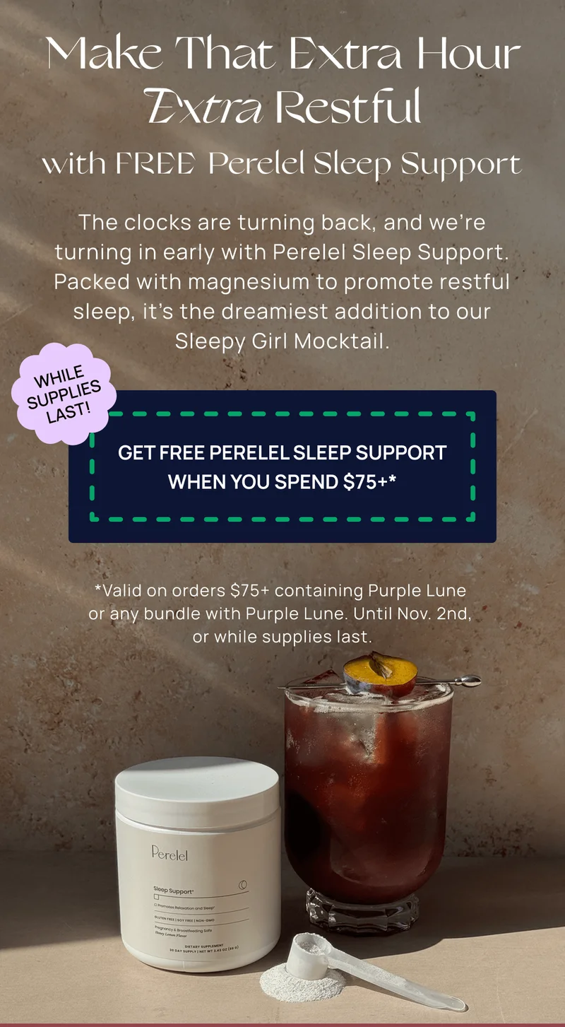 Make That Extra Hour Extra Restful | Get FREE Perelel Sleep Support When You Spend $75+*