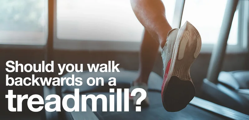 Should you walk backwards on a treadmill?