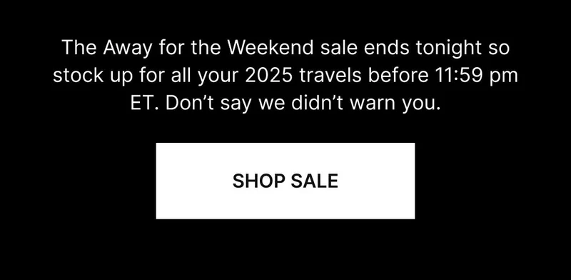 The Away for the Weekend sale ends tonight, so stock up for all your 2025 travels before 11:59 pm ET. Don’t say we didn’t warn you. SHOP NOW