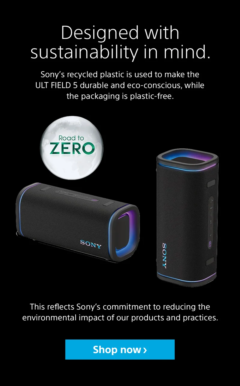 Designed with sustainability in mind. Sony’s recycled plastic is used to make the ULT FIELD 5 durable and eco-conscious, while the packaging is plastic-free. This reflects Sony’s commitment to reducing the environmental impact of our products and practices. Shop now