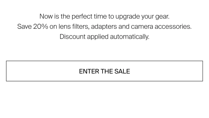 Now is the perfect time to upgrade your gear.  Save 20% on lens filters, adapters and camera accessories. Discount applied automatically.