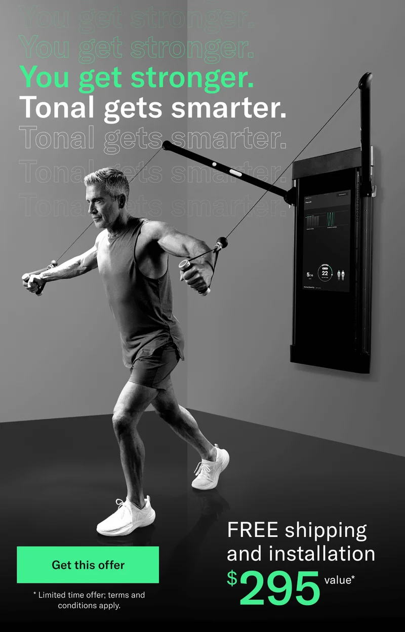 Header: You get stronger. Tonal gets smarter.  Offer: Get FREE shipping and installation - $295 value  CTA: Get this offer  Legal: *Limited time only; $295 value; terms and conditions apply.