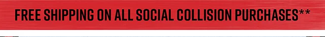 Free Shipping on all Social Collision Purchases
