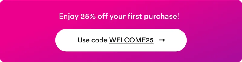 Enjoy 25% off your first purchase. Use code discount code