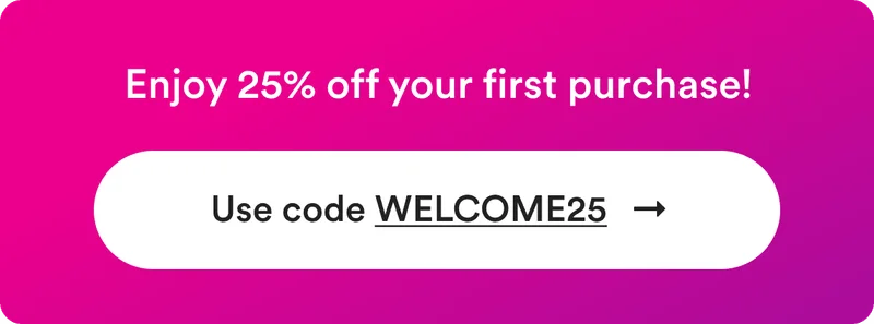 Enjoy 25% off your first purchase. Use code discount code