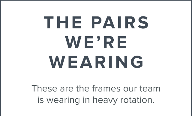 The Pairs We're Wearing