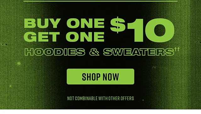 Buy One Get One $10 Hoodies and Sweaters. Shop Now